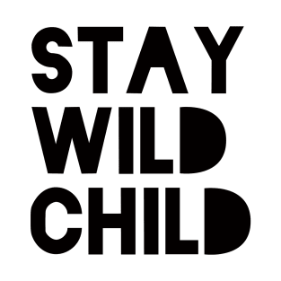 stay wild child on the black T-Shirt