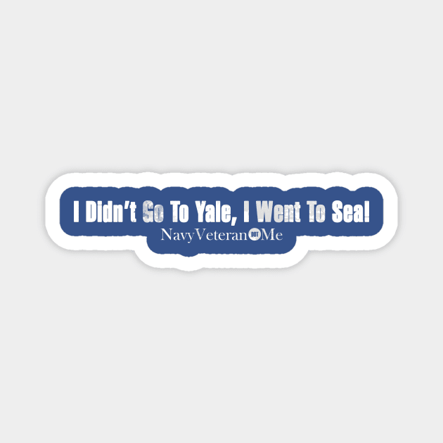 I Didn't Go To Yale, I Went To Sea!  - in White Magnet by ThePowerOfU