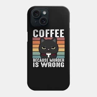 Coffee Because Murder Is Wrong Funny Black Cat Drinks Coffee Phone Case