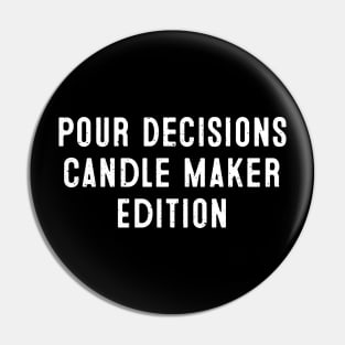 Pour Decisions Candle Maker Edition Pin