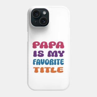 Mens Papa is my favorite title funny tee for fathers Phone Case