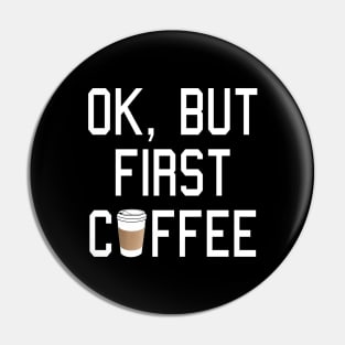 OK, but first COFFEE! Pin