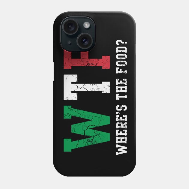 WTF Italian Wheres The Food Italia Italy Phone Case by E