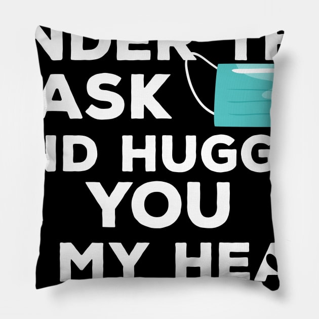 I'm Smiling under this Mask and Hugging you in my heart Pillow by heidiki.png