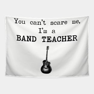 You Can't Scare Me I'm A Band Teacher Tapestry