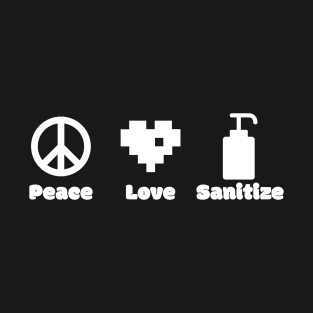 Peace Love and Sanitize T-Shirt