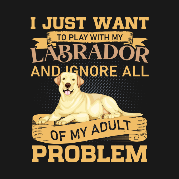 Dog Lovers Play With My Labrador Funny Quote by Foxxy Merch