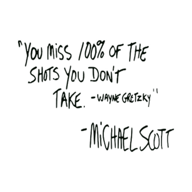 Office You Miss 100 Of The Shots You Dont Take Micheal Scott Quote