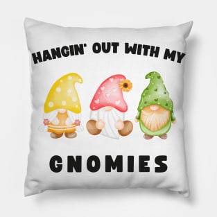 Funny Gnomes Hangin' Out With My Gnomies Pillow