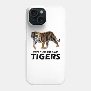 Tiger - Keep calm and save tigers Phone Case