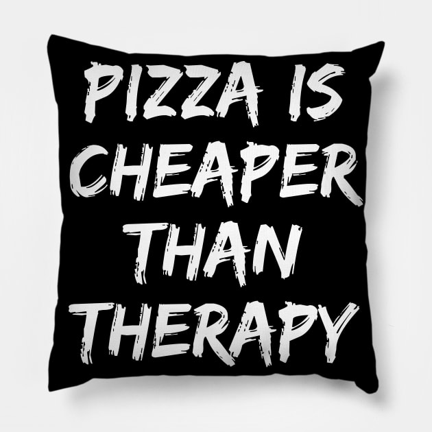 Pizza Is Cheaper Than Therapy. Funny Sarcastic Saying Pillow by That Cheeky Tee