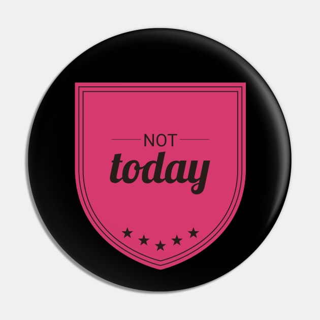 Not Today (Hard Pink II) Pin by Six Gatsby