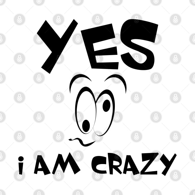 Yes I am crazy face by All About Nerds