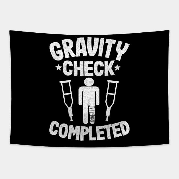 Gravity Check Completed Get Well Soon Broken Leg Tapestry by Kuehni