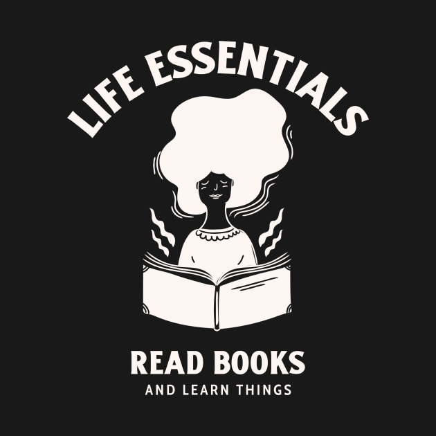 Life's Essentials Read Books and Learn Things by Kamran Sharjeel