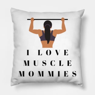 I Love Muscle Mommies - Funny Stepmother Mom Mother Fitness Sarcastic Saying Pillow