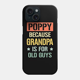 poppy because grandpa is for old guys Phone Case