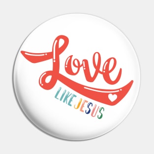 Love like Jesus Pin