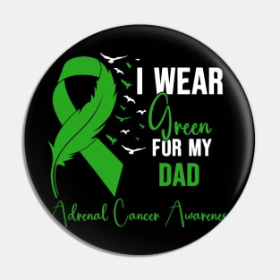 Adrenal Cancer Awareness I Wear Green for My Dad Pin