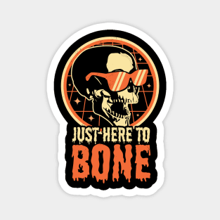 Just Here To Bone Skeleton Skull Funny Halloween Magnet