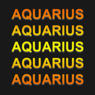 Unique Aquarius Zodiac sign repeated text design. T-Shirt