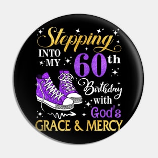 Stepping Into My 60th Birthday With God's Grace & Mercy Bday Pin