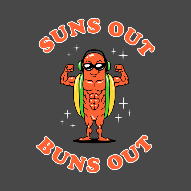 Suns Out Buns Out by dumbshirts