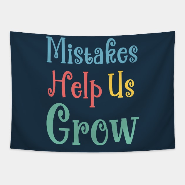 Mistakes Help Us Grow - positive quotes about life Tapestry by Ebhar