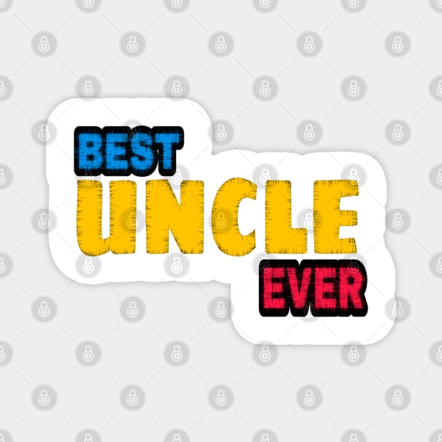 best uncle ever Magnet by DASHTIKOYE