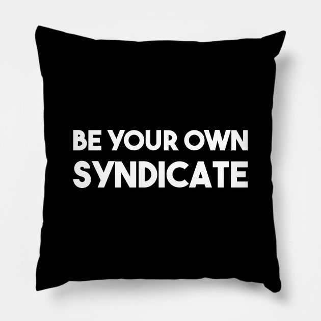 Be Your Own Syndicate Pillow by qqqueiru