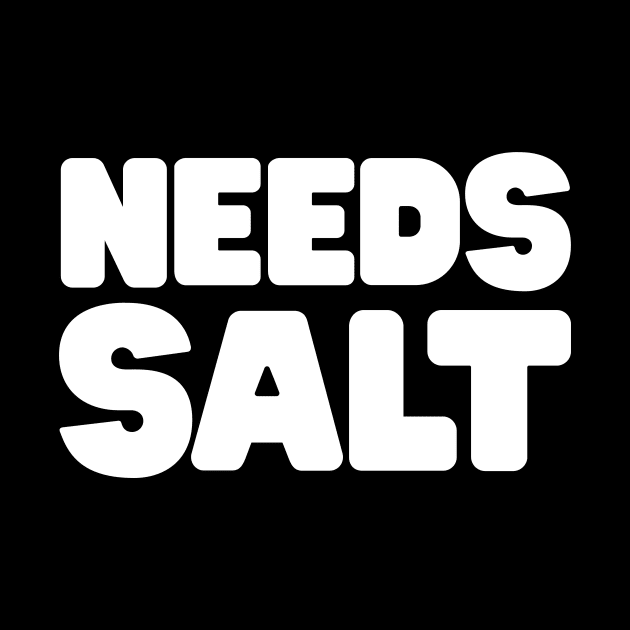 Needs Salt by Blister