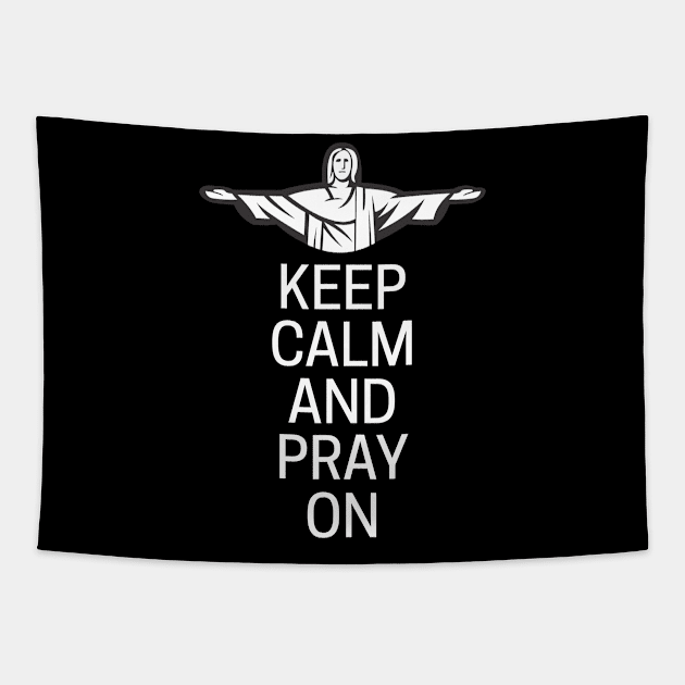 Keep Calm And Pray On Tapestry by MessageOnApparel