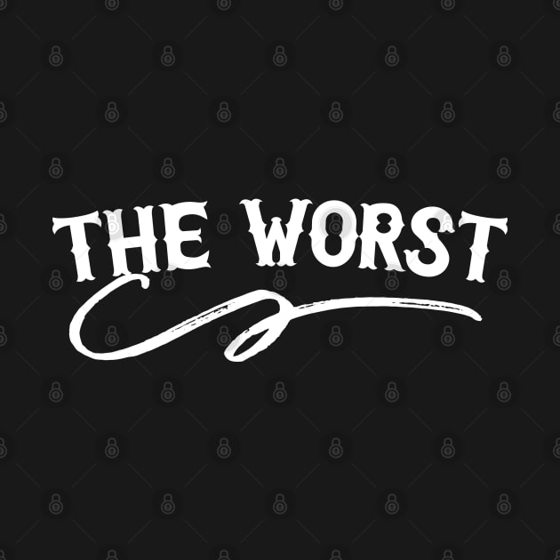 THE WORST - - - Typographic Design by DankFutura