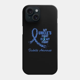 Uncle's My Aunt's Fight Is My Fight Type 1 Diabetes Awareness Gift Phone Case