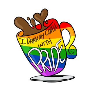 I Drink My Coffee With Pride! (Rainbow) T-Shirt