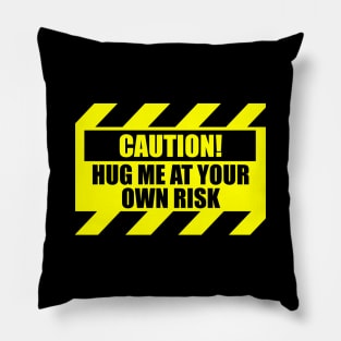 Caution Hug Me At Your Own Risk Funny Pillow