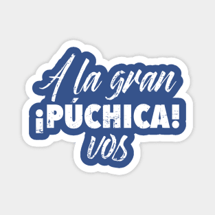 A la gran puchica - vos. Grunge design Magnet