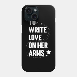 To Write Love On Her Arms Phone Case