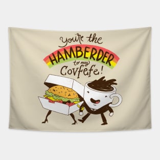 You're The Hamberder To My Covfefe Tapestry