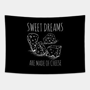 sweet dreams are made of cheese Tapestry