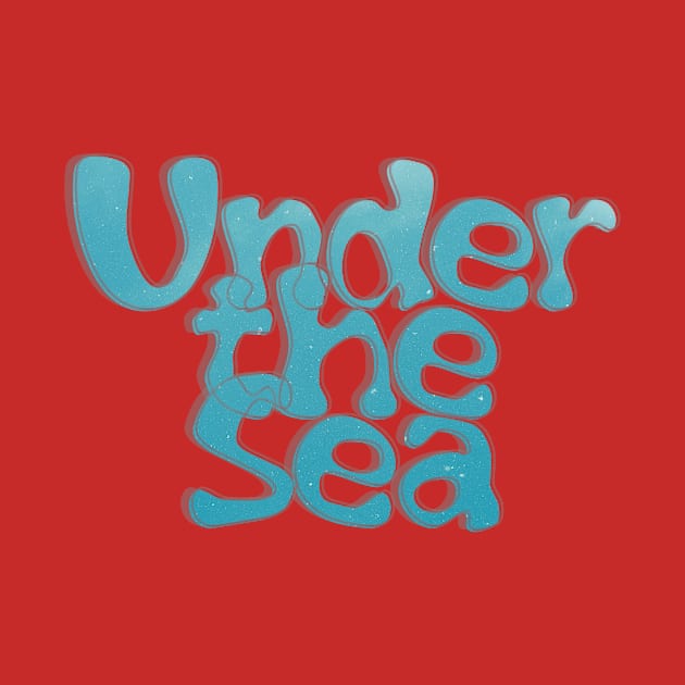 Under the Sea by afternoontees