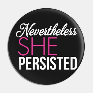 Nevertheless She Persisted (Pink) Pin