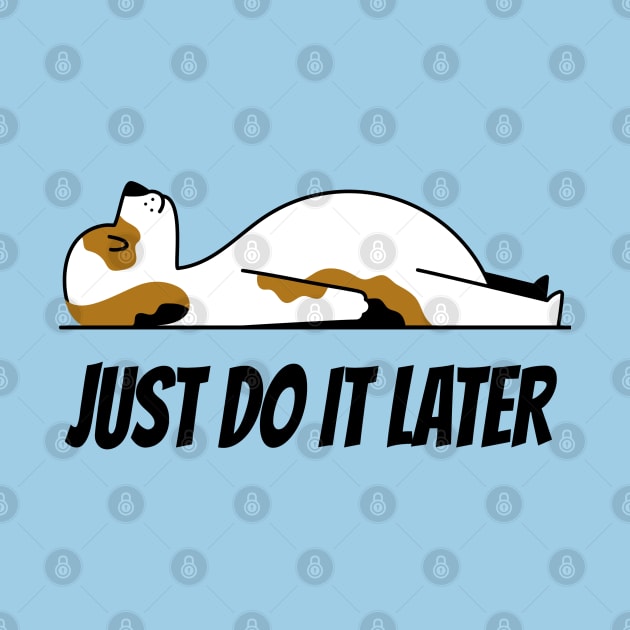 JUST DO IT LATER by TheAwesomeShop