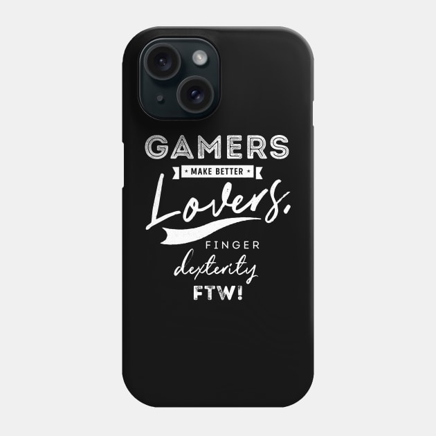Gamers make better lovers finger dexterity FTW Phone Case by IzzNajs