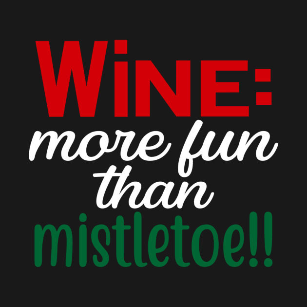 Wine More Fun Than Mistletoe Funny Ugly Xmas Ugly Christmas by fromherotozero