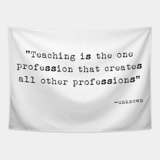 Teaching creates all professions Tapestry