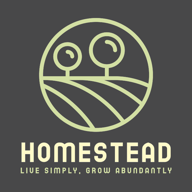 Homestead live simply, grow abundantly by Tshirts4