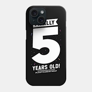 Leap Year Feb 29th Birthday February Finally 5 Years Old Phone Case