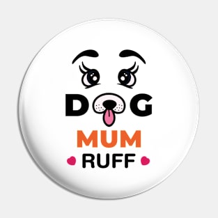 Dog Mum Ruff Pin