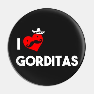 I Love Gorditas Pin